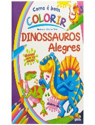 Como é bom Colorir: Dinossauros Alegres