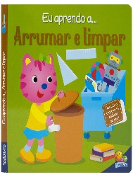 Eu aprendo a ... Arrumar e limpar